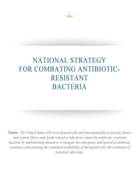 National Strategy for Combating Antibiotic-resistant Bacteria - Executive Office of the President - Books - Createspace - 9781503014398 - October 29, 2014