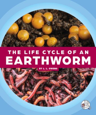 Cover for L. L. Owens · Life Cycle of an Earthworm (Book) (2023)