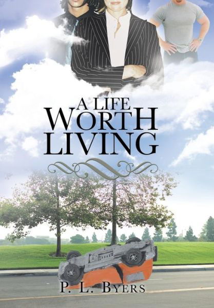 Cover for P L Byers · A Life Worth Living (Hardcover Book) (2015)