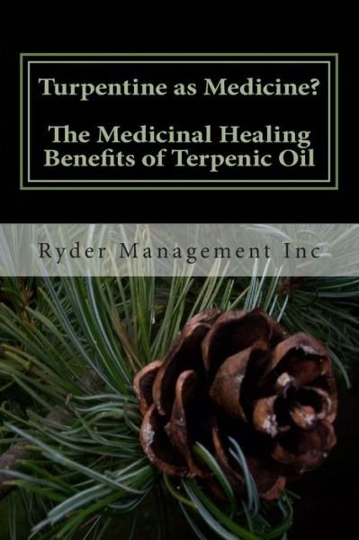 Cover for Ryder Management Inc · Turpentine As Medicine? the Medicinal Healing Benefits of Terpenic Oil (Pocketbok) (2014)
