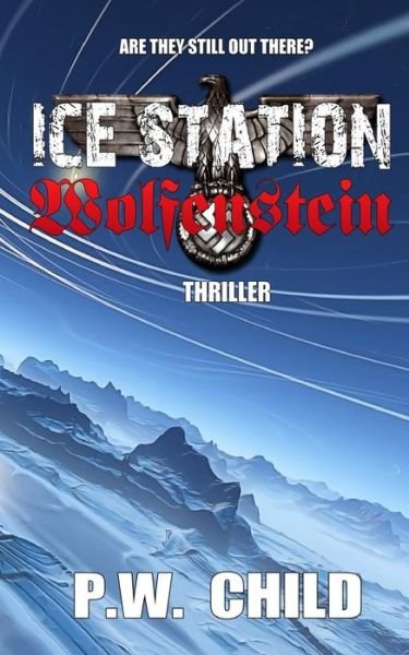Cover for P W Child · Ice Station Wolfenstein (Paperback Book) (2015)