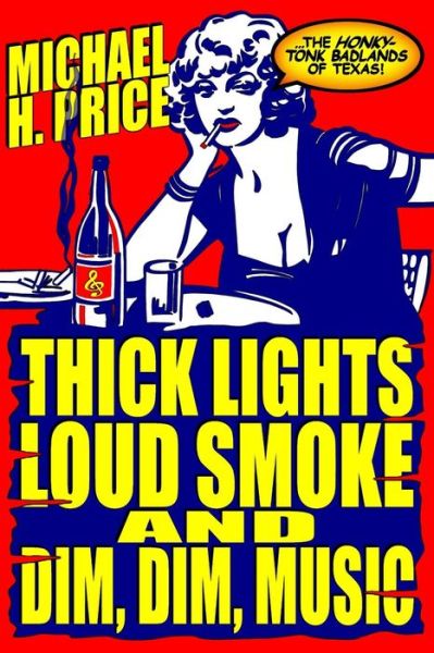 Cover for Michael H Price · Thick Lights, Loud Smoke and Dim, Dim Music: the Honky-tonk Badlands of Texas (Paperback Book) (2015)