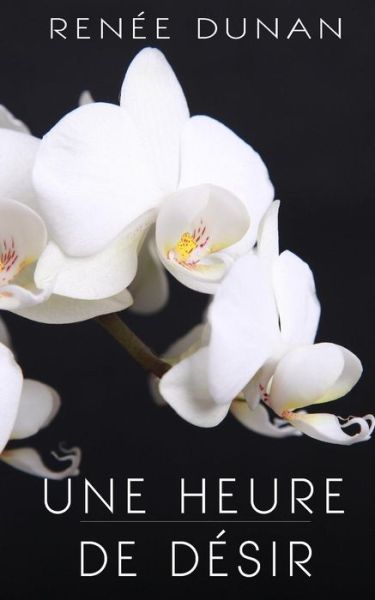 Cover for Renee Dunan · Une Heure De Desir (Paperback Book) (2015)