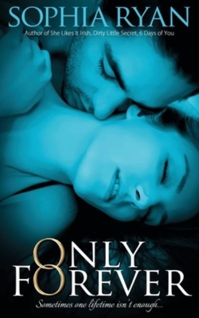 Only Forever - Sophia Ryan - Books - Wild Rose Press - 9781509207398 - March 4, 2016