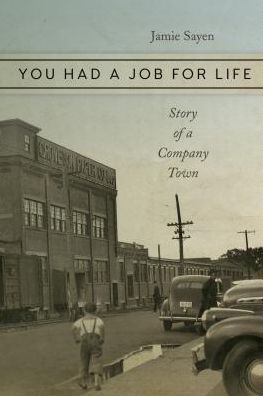 Cover for Jamie Sayen · You Had a Job for Life: Story of a Company Town (Paperback Book) (2018)