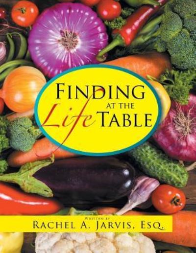 Cover for Rachel A Jarvis Esq · Finding Life at the Table (Paperback Bog) (2016)