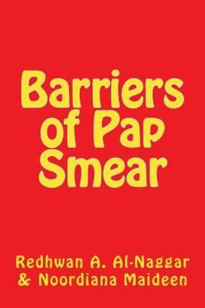 Barriers of Pap Smear - Noodiana Maideen - Books - Createspace Independent Publishing Platf - 9781519644398 - December 3, 2015