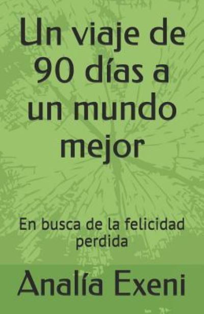 Cover for Analia Exeni · Un viaje de 90 dias a un mundo mejor (Paperback Book) (2017)