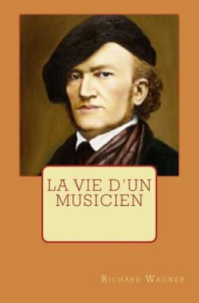 Cover for Richard Wagner · La Vie d'un Musicien (Paperback Book) (2016)