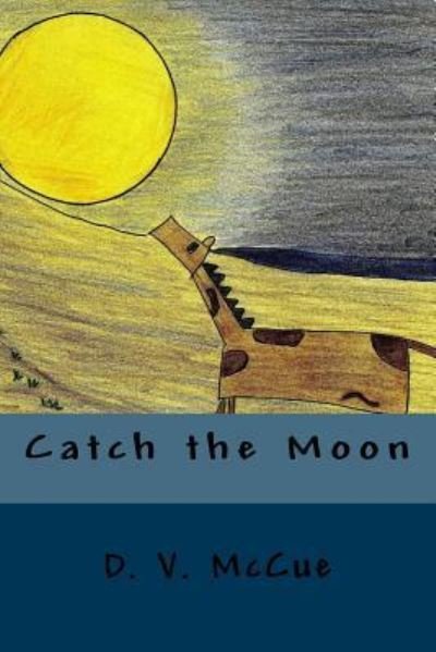 Cover for D V McCue · Catch the Moon (Paperback Bog) (2016)
