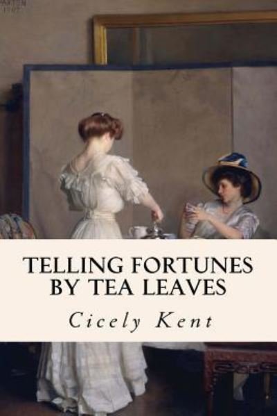 Cover for Cicely Kent · Telling Fortunes By Tea Leaves (Paperback Book) (2016)