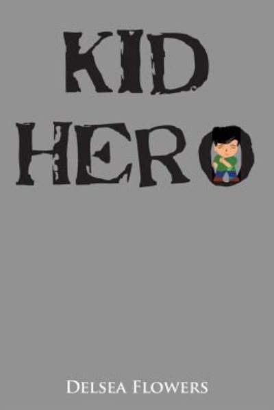 Cover for Delsea Flowers · Kid Hero (Paperback Book) (2016)
