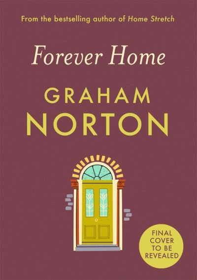 Cover for Graham Norton · Forever Home: THIS AUTUMN'S MUST-READ NOVEL FROM GRAHAM NORTON (Innbunden bok) (2022)