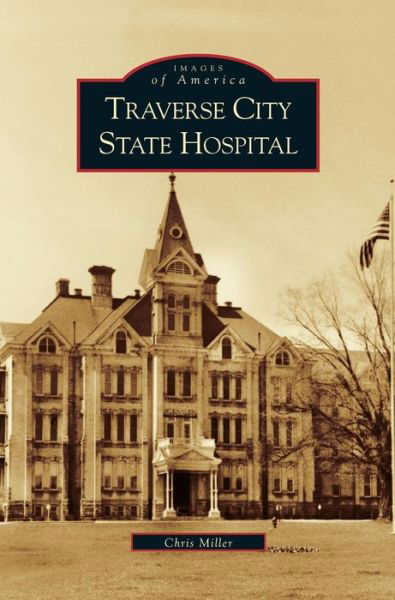 Cover for Chris Miller · Traverse City State Hospital (Hardcover bog) (2005)