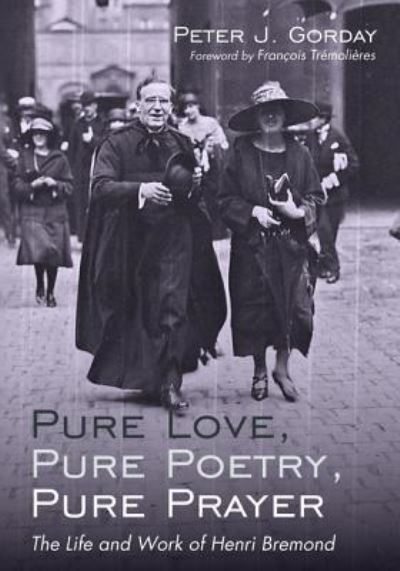 Cover for Peter J Gorday · Pure Love, Pure Poetry, Pure Prayer: The Life and Work of Henri Bremond (Paperback Book) (2018)