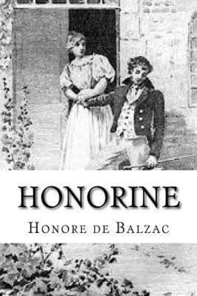 Honorine - Honore De Balzac - Books - Createspace Independent Publishing Platf - 9781532807398 - April 18, 2016