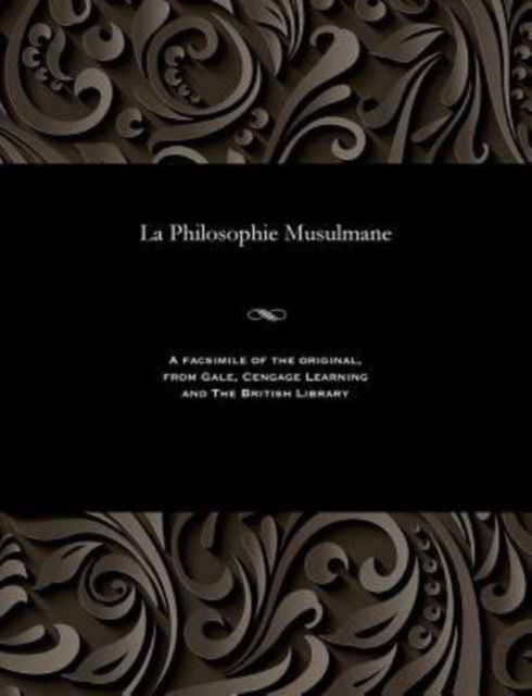 La Philosophie Musulmane - Leon Gauthier - Books - Gale and the British Library - 9781535806398 - December 13, 1901