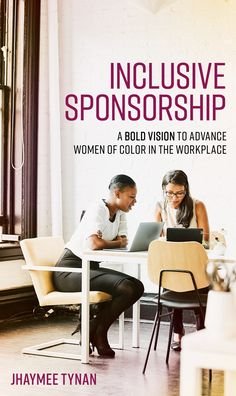 Cover for Jhaymee Tynan · Inclusive Sponsorship: A Bold Vision to Advance Women of Color in the Workplace (Hardcover bog) (2022)