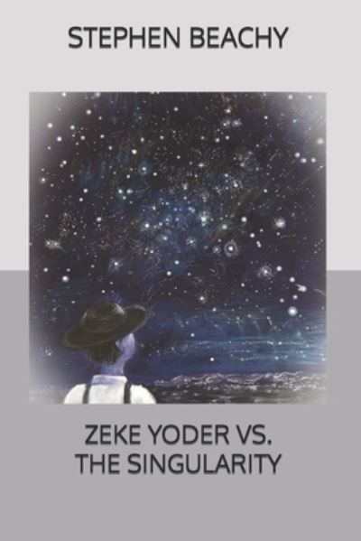 Cover for Stephen Beachy · Zeke Yoder Vs. the Singularity (Paperback Book) (2017)