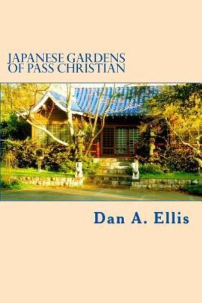 Cover for Dan A Ellis · Japanese Gardens of Pass Christian (Paperback Bog) (2017)