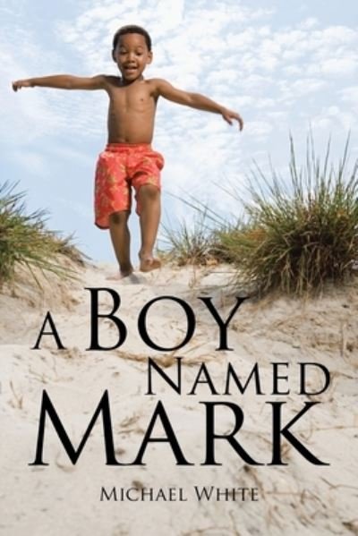 Cover for Michael White · A Boy Named Mark (Paperback Book) (2019)