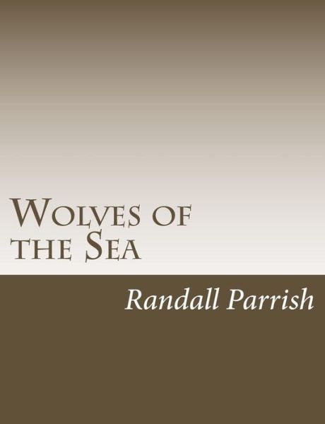 Cover for Randall Parrish · Wolves of the Sea (Paperback Book) (2017)