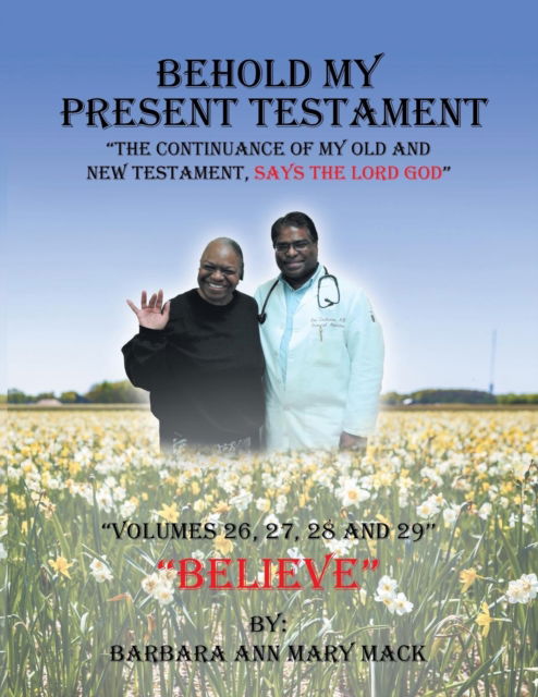 Cover for Barbara Ann Mary Mack · Behold My Present Testament: The Continuance of My Old and New Testament, Says the Lord God (Taschenbuch) (2019)