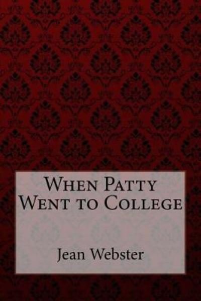 Cover for Jean Webster · When Patty Went to College Jean Webster (Pocketbok) (2017)
