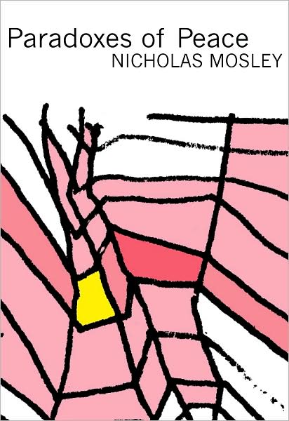 Cover for Nicholas Mosley · Paradoxes of Peace: Or, the Presence of Infinity - British Literature (Paperback Book) (2009)