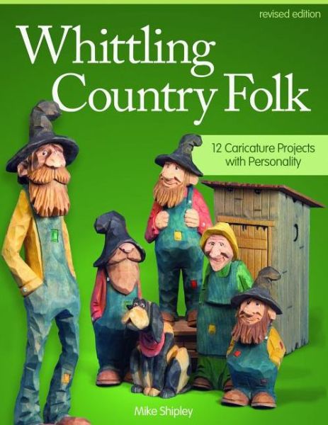 Cover for Mike Shipley · Whittling Country Folk, Revised Edition: 12 Caricature Projects with Personality (Paperback Book) [Revised edition] (2014)