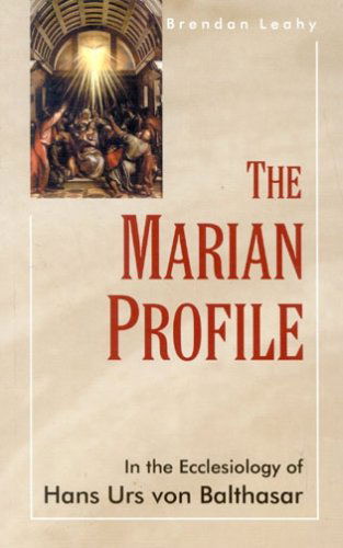 Cover for Brendan Leahy · Marian Profile: in the Ecclesiology of Hans Urs Von Balthasar (Paperback Book) (2015)