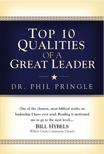 Top 10 Qualities of a Great Leader - Phil Pringle - Books - Harrison House - 9781577949398 - May 15, 2008