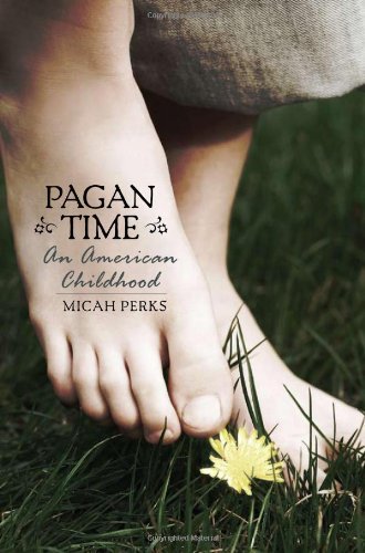 Cover for Micah Perks · Pagan Time: an American Childhood (Taschenbuch) (2009)