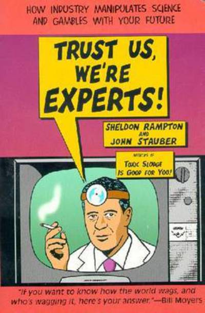 Cover for Rampton, Sheldon (Sheldon Rampton) · Trust Us, We'Re Experts!: How Industry Manipulates Science and Gambles with Your Future (Paperback Book) [New edition] (2002)