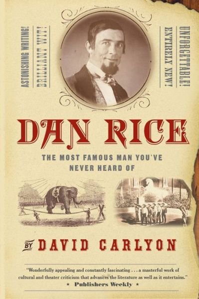 Cover for David Carlyon · Dan Rice: The Most Famous Man You've Never Heard Of (Paperback Book) (2004)