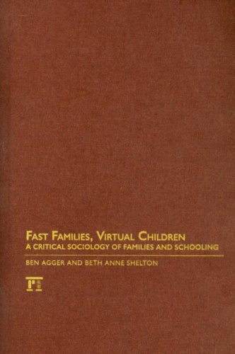 Cover for Ben Agger · Fast Families, Virtual Children: A Critical Sociology of Families and Schooling (Hardcover Book) (2007)