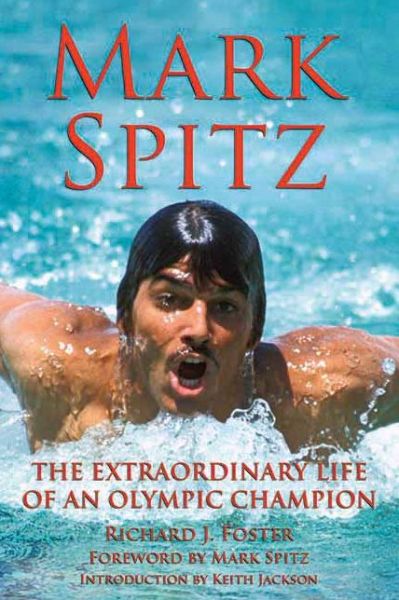 Cover for Richard Foster · Mark Spitz: The Extraordinary Life of an Olympic Champion (Hardcover Book) (2008)