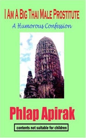 Cover for Phlap Apirak · I Am A Big Thai Male Prostitute: A Humorous Confession (Paperback Book) (2005)