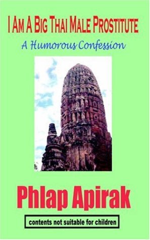 Cover for Phlap Apirak · I Am A Big Thai Male Prostitute: A Humorous Confession (Paperback Bog) (2005)