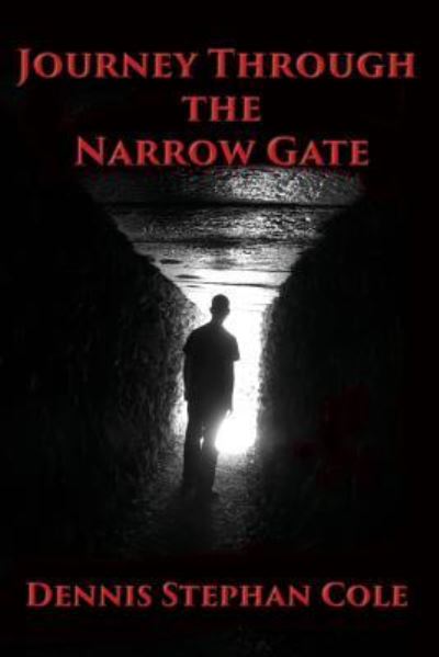 Cover for Dennis Stephan Cole · Journey Through the Narrow Gate (Paperback Book) (2017)