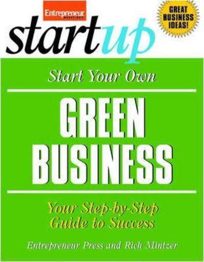 Cover for Entrepreneur Press · Start Your Own Green Business: Your Step-by-step Guide to Success - Startup Series (Paperback Book) (2009)