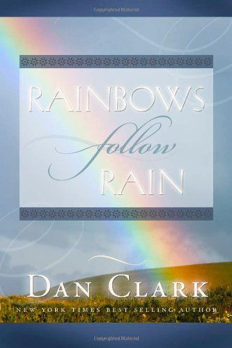 Rainbows Follow Rain - Dan Clark - Książki - Cedar Fort - 9781599550398 - 5 listopada 2007