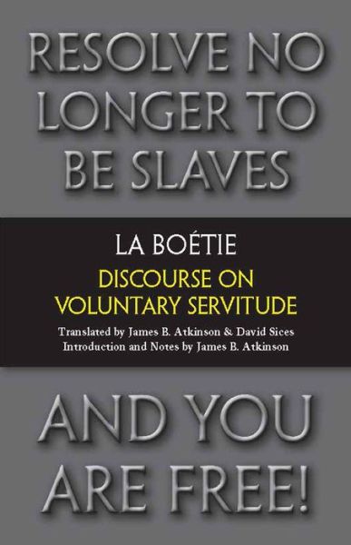 Discourse on Voluntary Servitude - Etienne de La Boetie - Books - Hackett Publishing Co, Inc - 9781603848398 - September 15, 2012