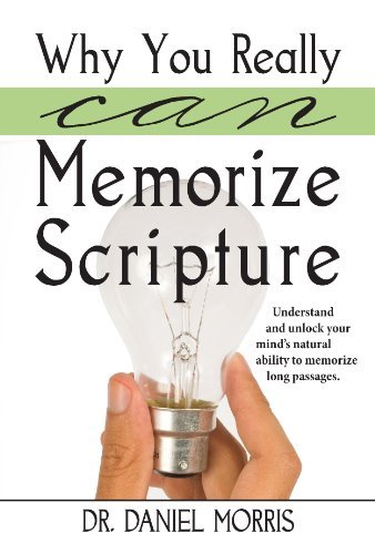 Cover for Dr. Daniel Morris · Why You Really Can Memorize Scripture: Understand and Unlock Your Mind's Natural Ability to Memorize Long Passages (Paperback Book) (2013)