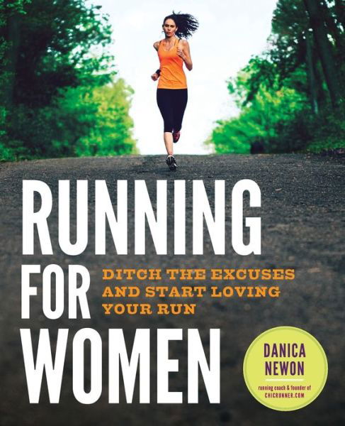 Cover for Danica Newon · Running for Women: Ditch the Excuses and Start Loving Your Run (Paperback Bog) (2015)