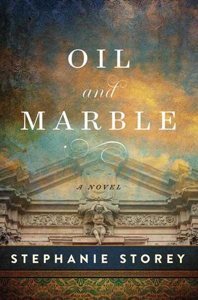 Cover for Stephanie Storey · Oil and Marble: A Novel of Leonardo and Michelangelo (Hardcover Book) (2016)