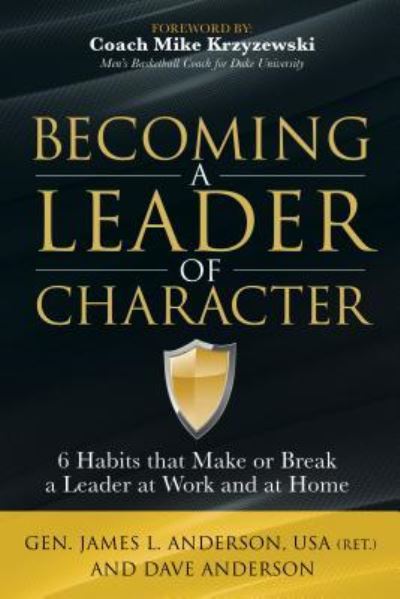 Cover for Dave Anderson · Becoming a Leader of Character: 6 Habits That Make or Break a Leader at Work and at Home (Inbunden Bok) (2016)