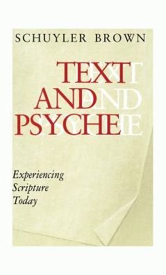 Text and Psyche: Experiencing Scripture Today - Schuyler Brown - Bøker - Chiron Publications - 9781630510398 - 14. november 2013