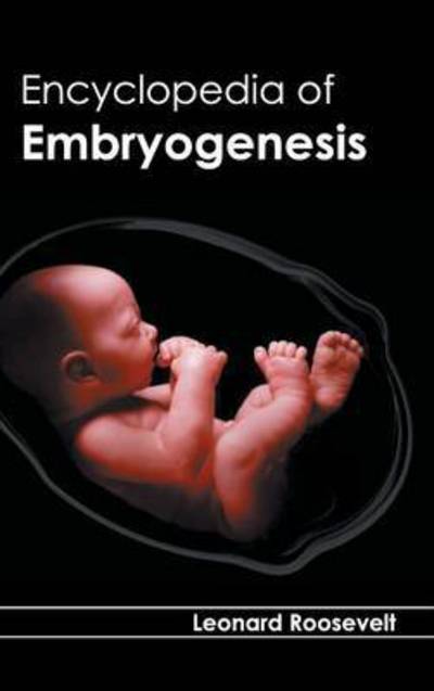 Cover for Leonard Roosevelt · Encyclopedia of Embryogenesis (Hardcover Book) (2015)