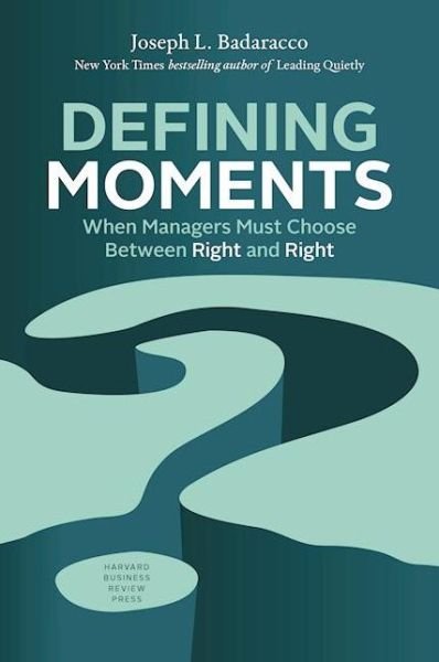 Cover for Joseph L. Badaracco Jr. · Defining Moments: When Managers Must Choose Between Right and Right (Hardcover Book) (2016)